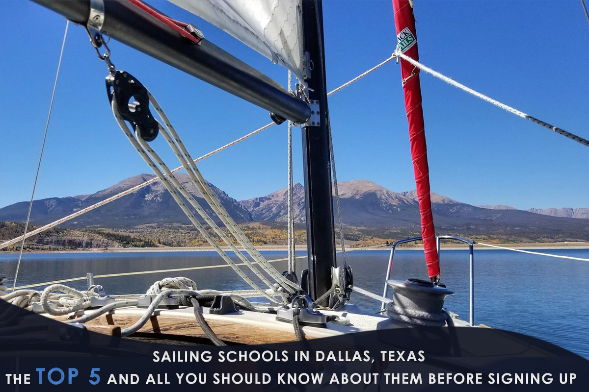 Sailing Schools in the Dallas, Texas – the Top 5 and All You Should Know About Them Before Signing Up