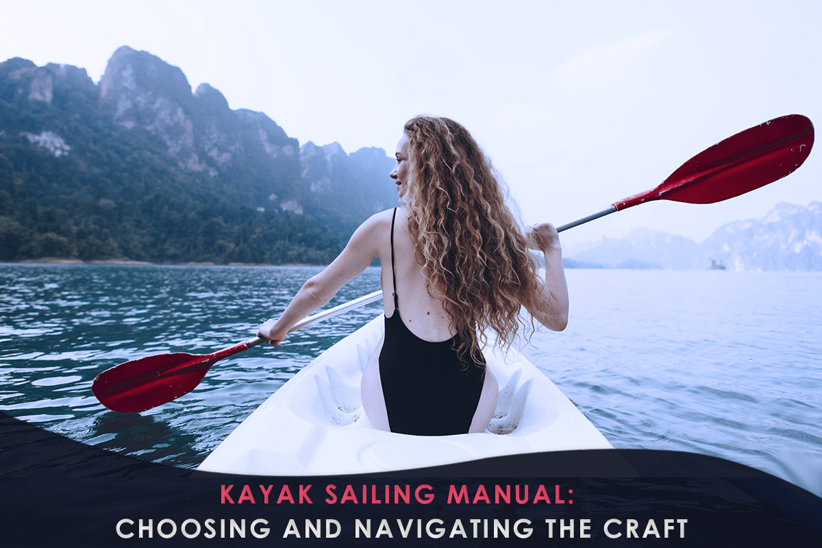 Kayak Sailing Manual: Choosing and Navigating the Craft