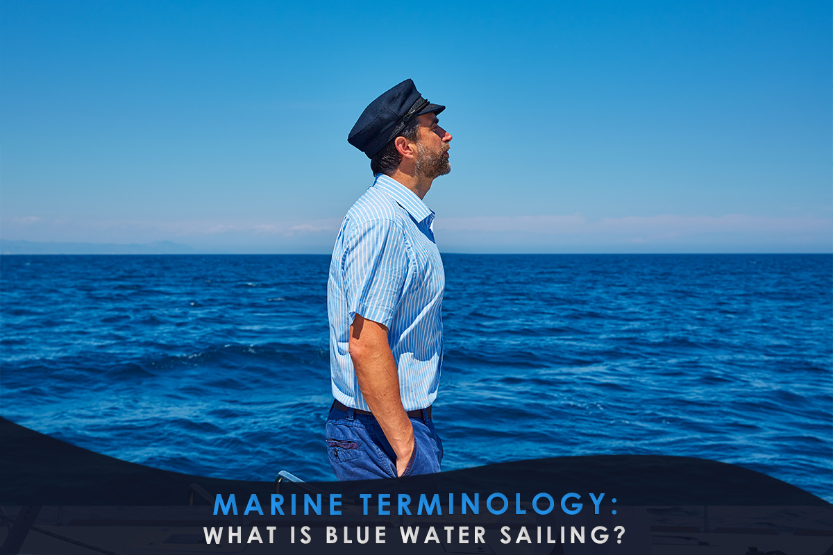 Marine Terminology: What Is Blue Water Sailing?