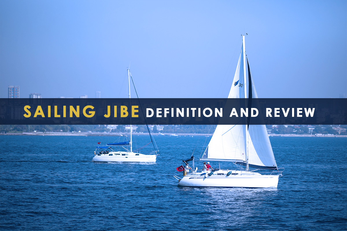 Sailing Jibe Definition and Review Everything about Sailing