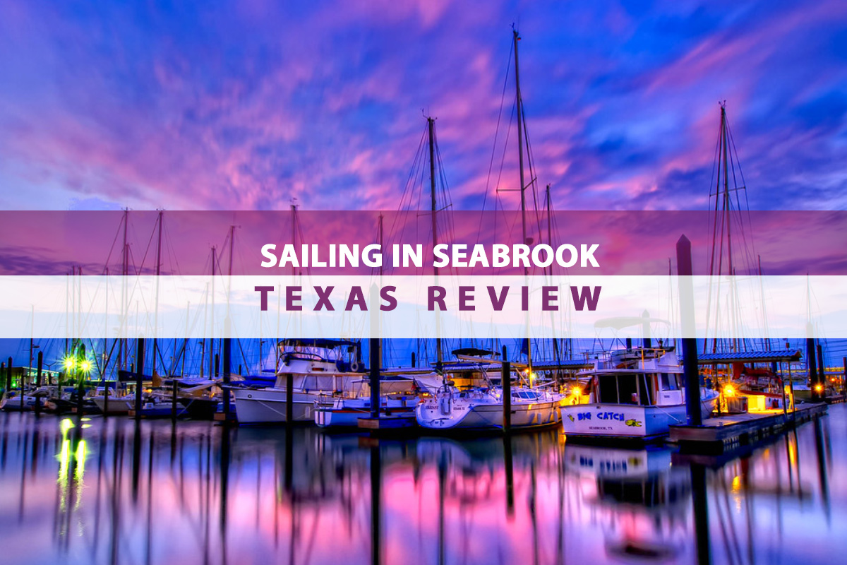 Sailing in Seabrook, Texas Review Everything about Sailing